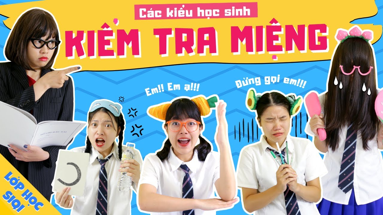 6 kiểu HỌC SINH khi KIỂM TRA MIỆNG - LỚP HỌC SIQI