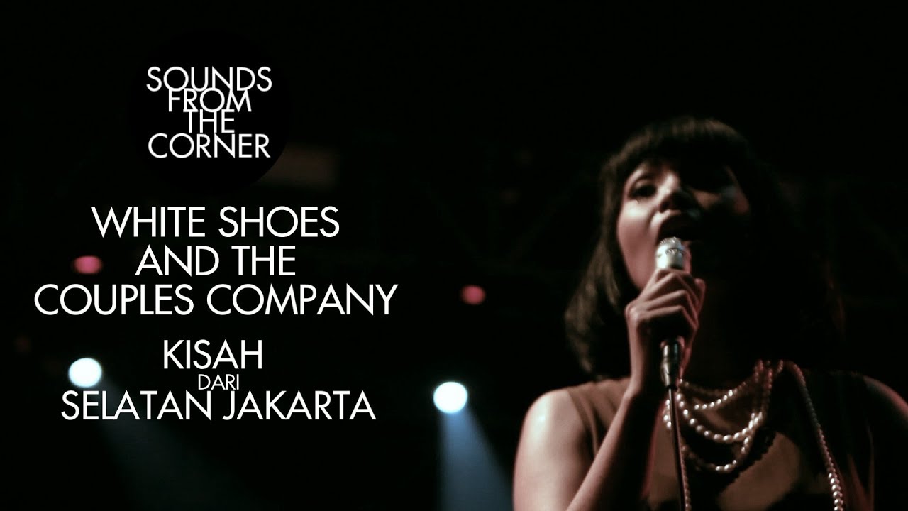 White Shoes and The Couples Company - Kisah Dari Selatan Jakarta | Sounds From The Corner