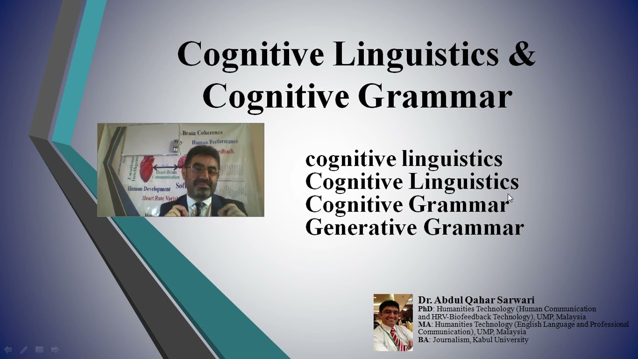 Cognitive Linguistics, Cognitive Grammar & Generative Grammar  - Dr.  Abdul Qahar Sarwari