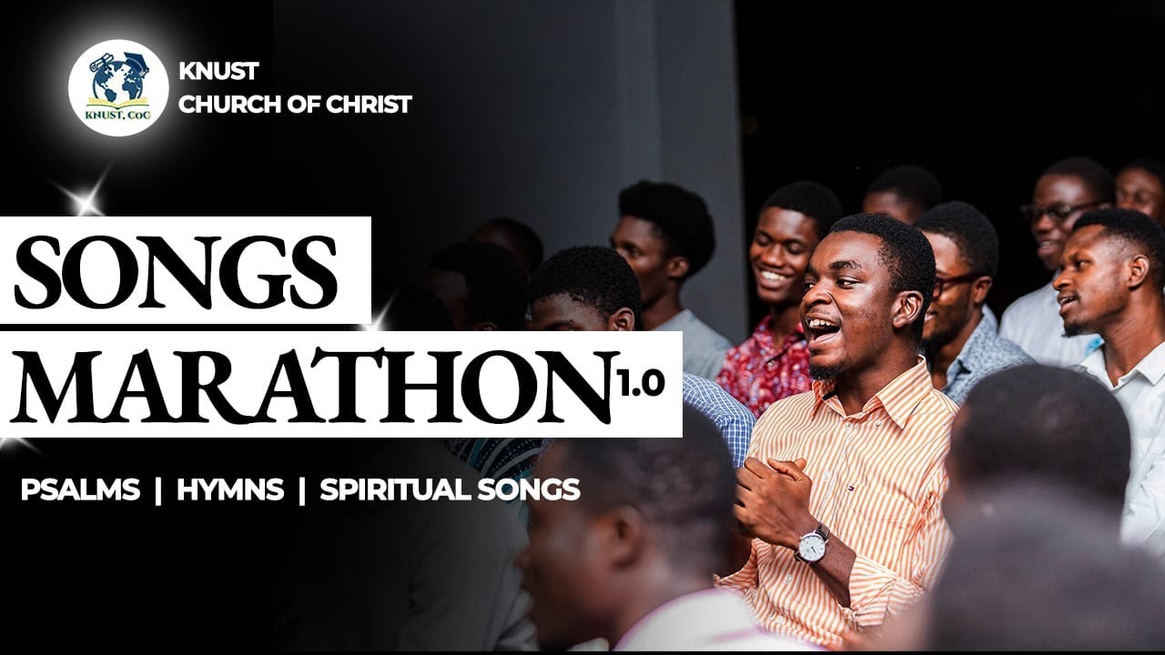 Songs Marathon By The KNUST Church of Christ (03rd June, 2022)