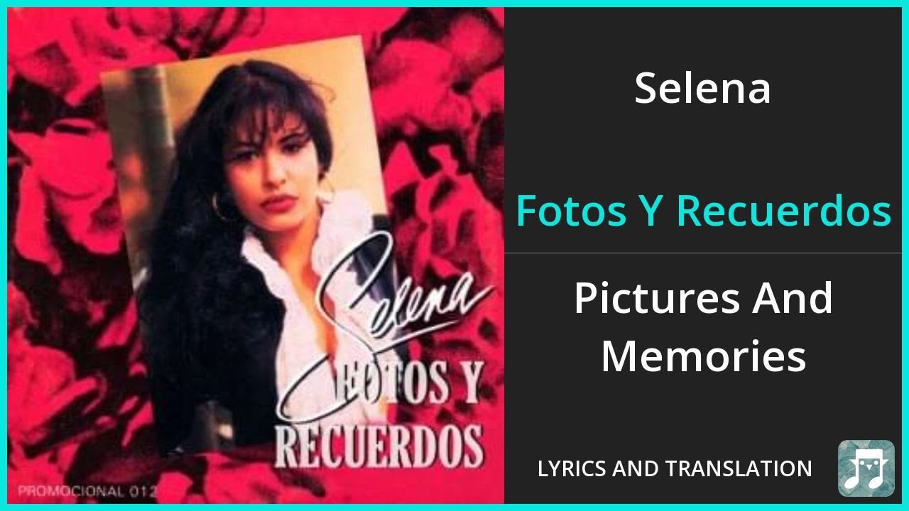 Selena - Fotos Y Recuerdos Lyrics English Translation - Spanish and English Dual Lyrics