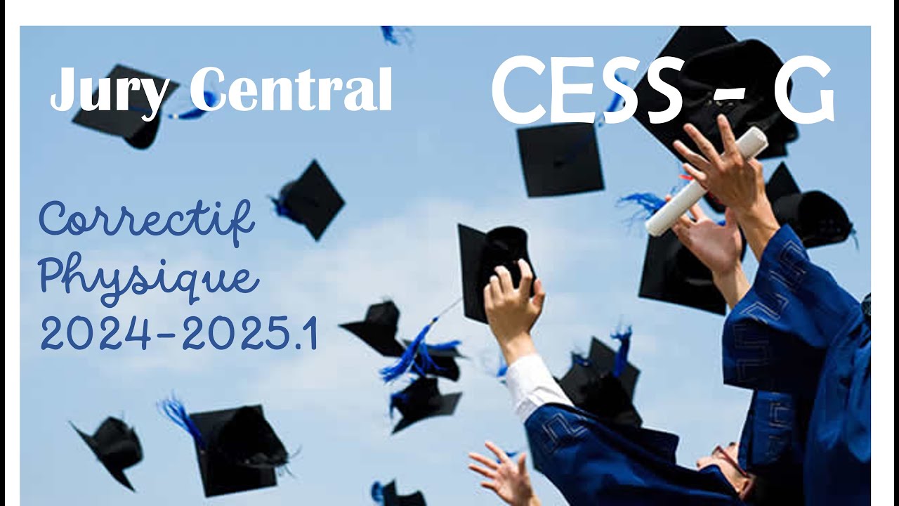 Jurys-CESS G : Correctif de l'examen de physique 2024-2025.1