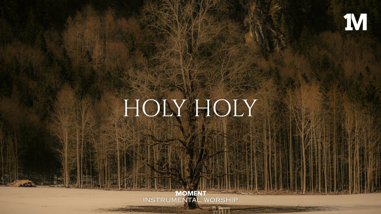 HOLY HOLY - Instrumental  Worship Music For Prayer
