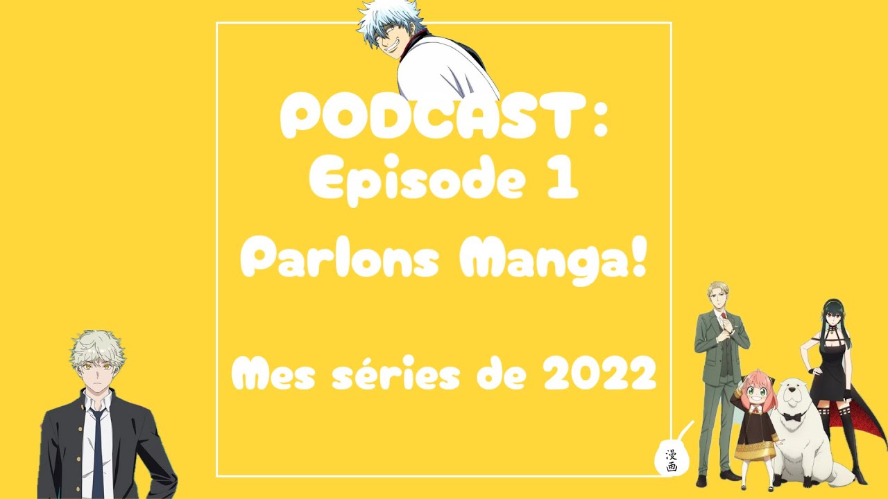 Le Podcast / Ep. 1 / Parlons Manga! : Mes séries de 2022