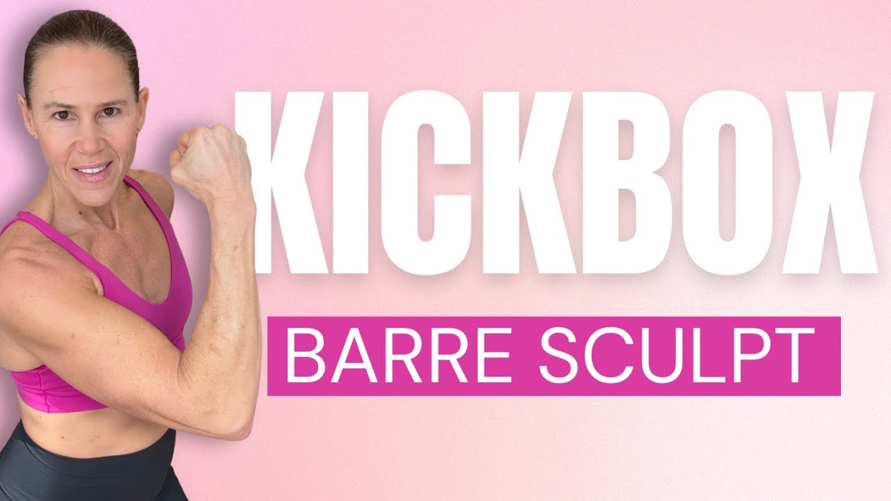 30 MIN Cardio Kickbox & Full Body Barre Sculpt