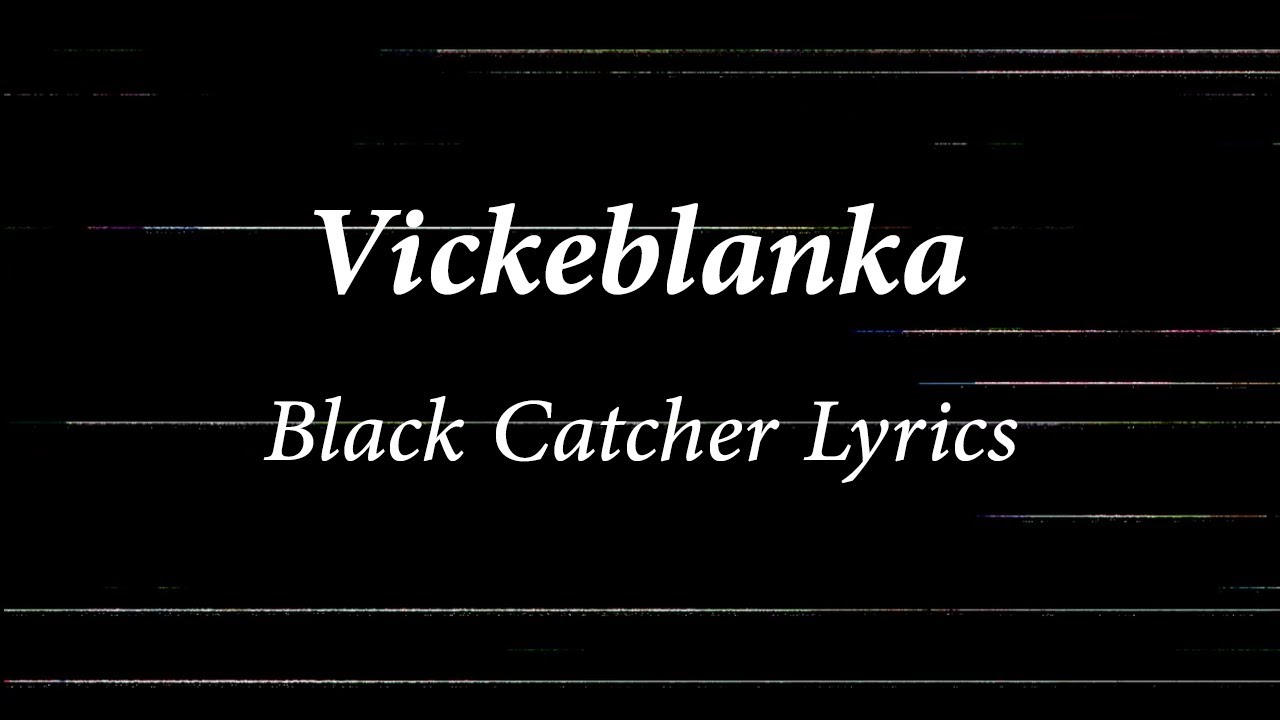 Vickeblanka - Black Catcher (Lyrics)