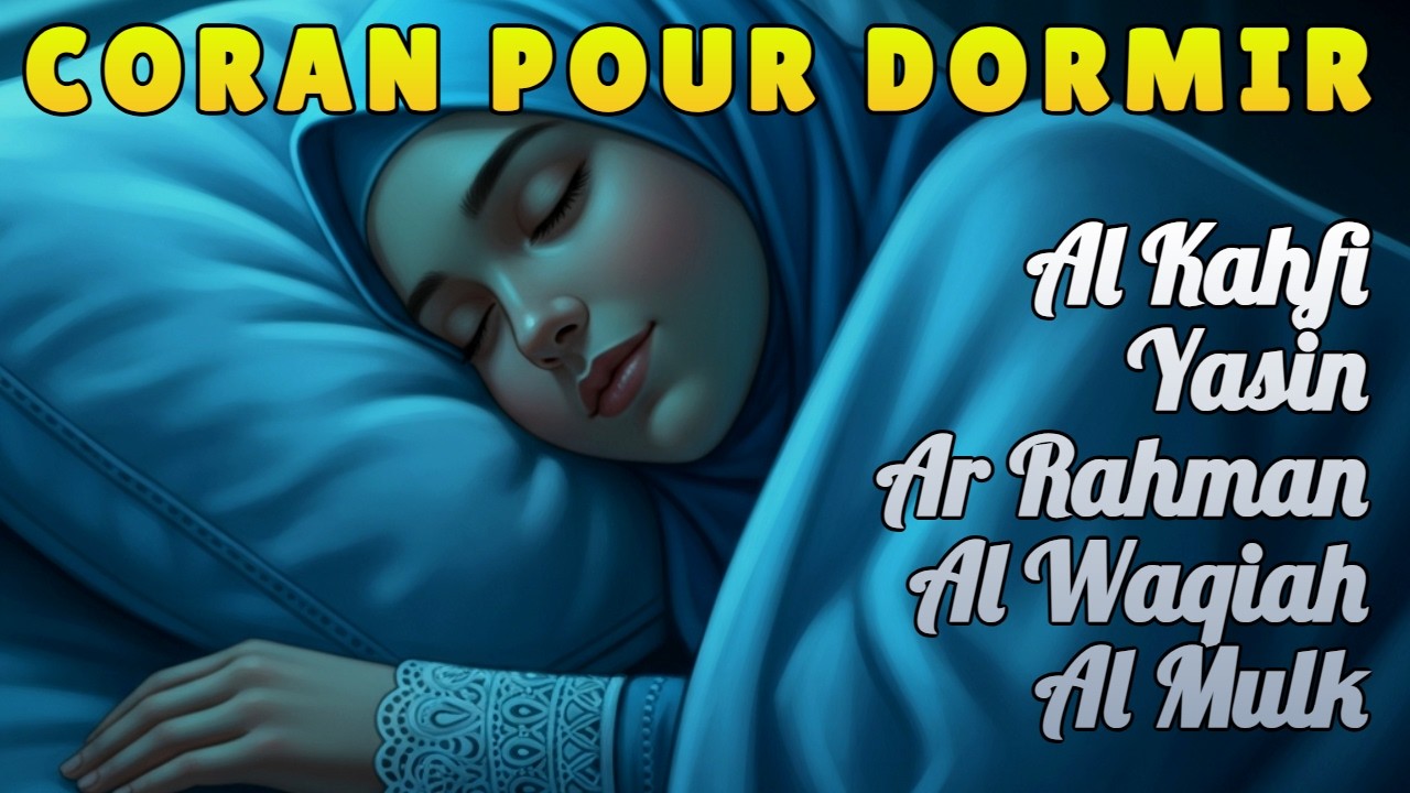 CORAN POUR DORMIR Profondément : Sourate Al Kahfi, Yasin, Ar Rahman, Al Waqiah