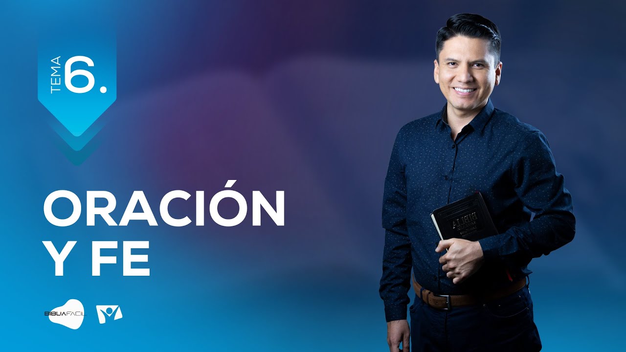 Biblia Facil - Pr. Joel Flores – La Oración y la Fe - Tema 6 - Serie ¿Dios me oye?
