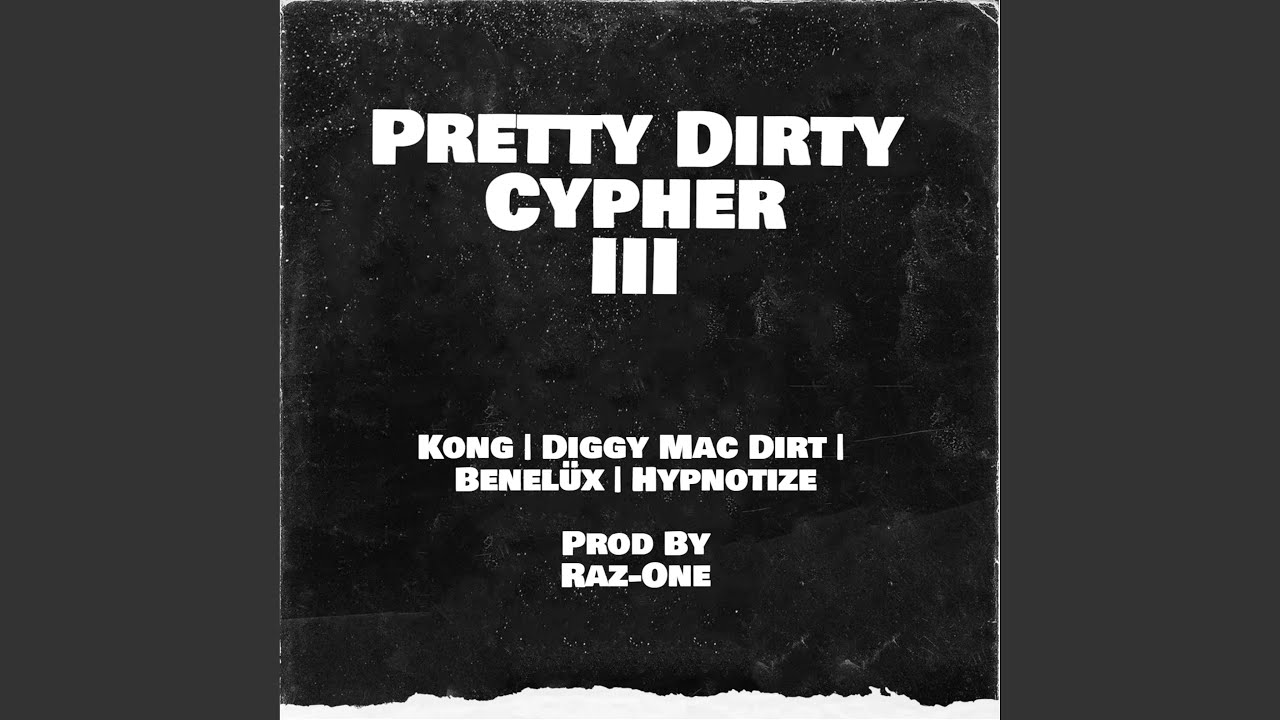 Pretty Dirty Cypher 003 (feat. Kong, Diggy Mac Dirt, Benelüx & Hypnotize)