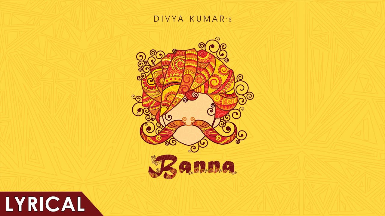 Divya Kumar - Banna | [Official Lyrical Video]