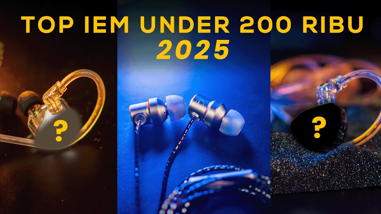Rekomendasi 3 IEM Terbaik Budget 200 Ribuan 2025