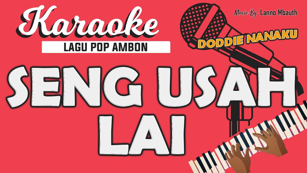 Karaoke SENG USAH LAI - Doddie Latuharhary // Music By Lanno Mbauth