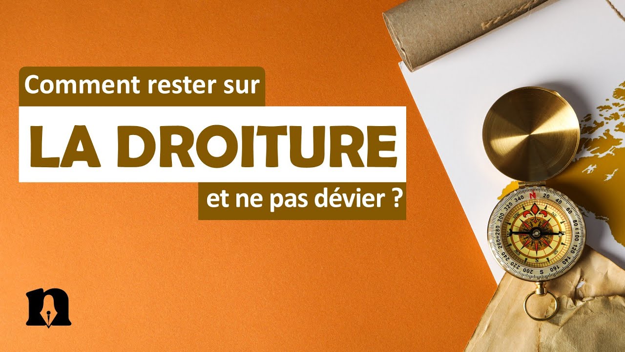 Comment rester sur la droiture et ne pas dévier ? | Conférence