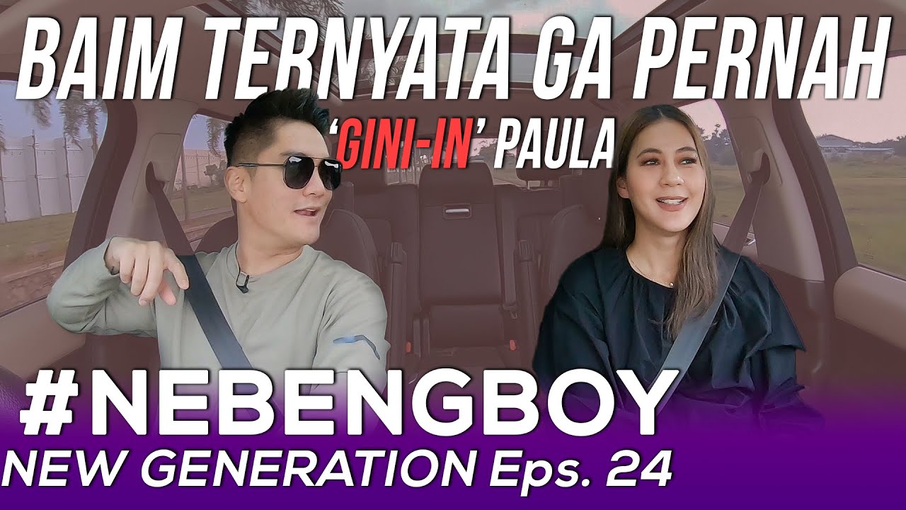 PAULA VERHOEVEN: TERNYATA BAIM GA PERNAH 'GINI-IN' PAULA! | #NebengBoyNewGeneration Eps. 24