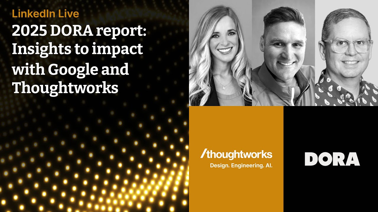 2025 DORA report: Insights to impact with Google and Thoughtworks