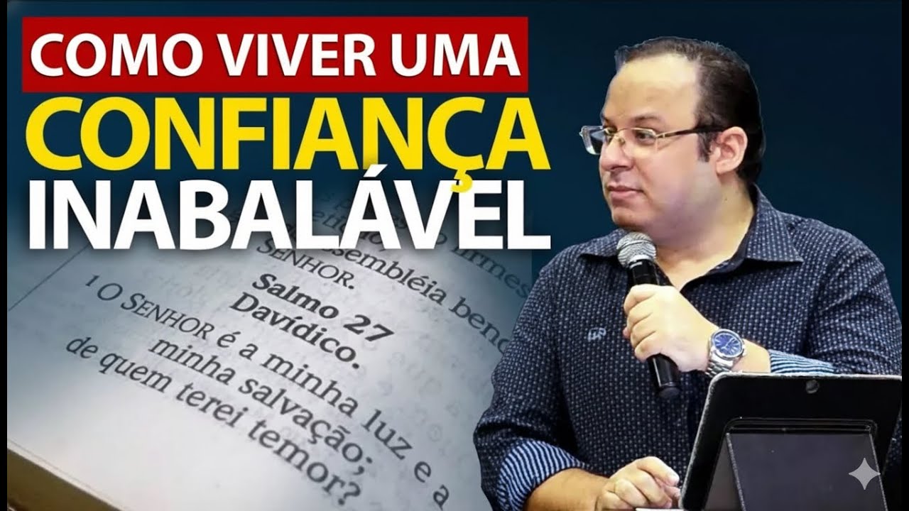 Como viver uma Confiança Inabalável na proteção de Deus. (Felipe Seabra)