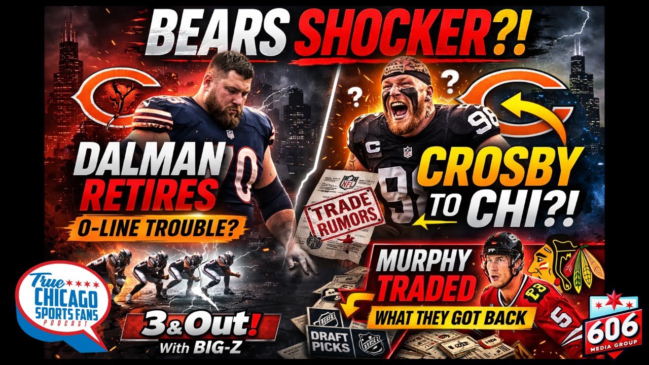 3&OUT with BIG-Z!:Bears O-Line Hit HARD. Dalman Retires, Maxx Crosby Rumors! Blackhawks Trade Murphy