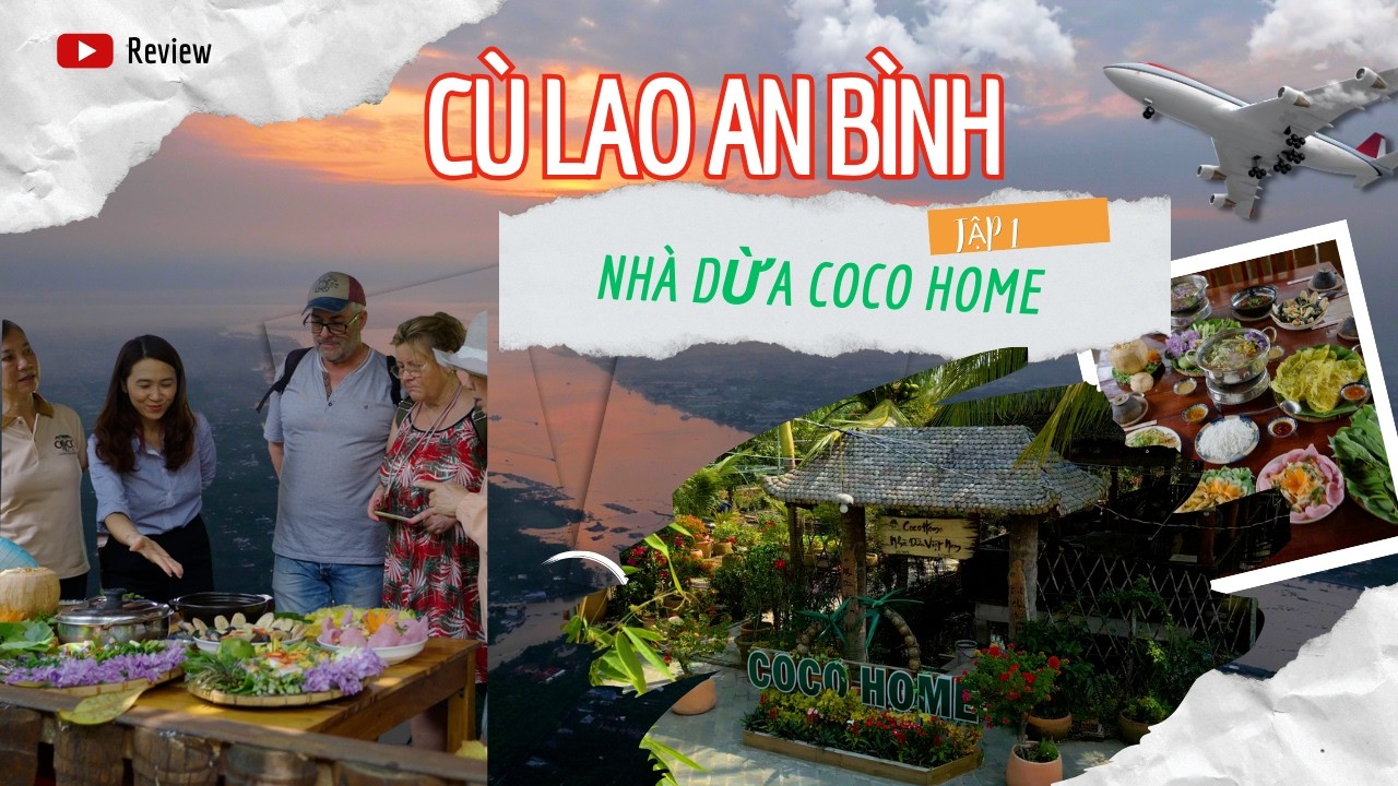 Review Cù Lao An Bình - Nhà Dừa Coco Home- Trải nghiệm Du lịch Vĩnh Long cùng Vietnam Connect