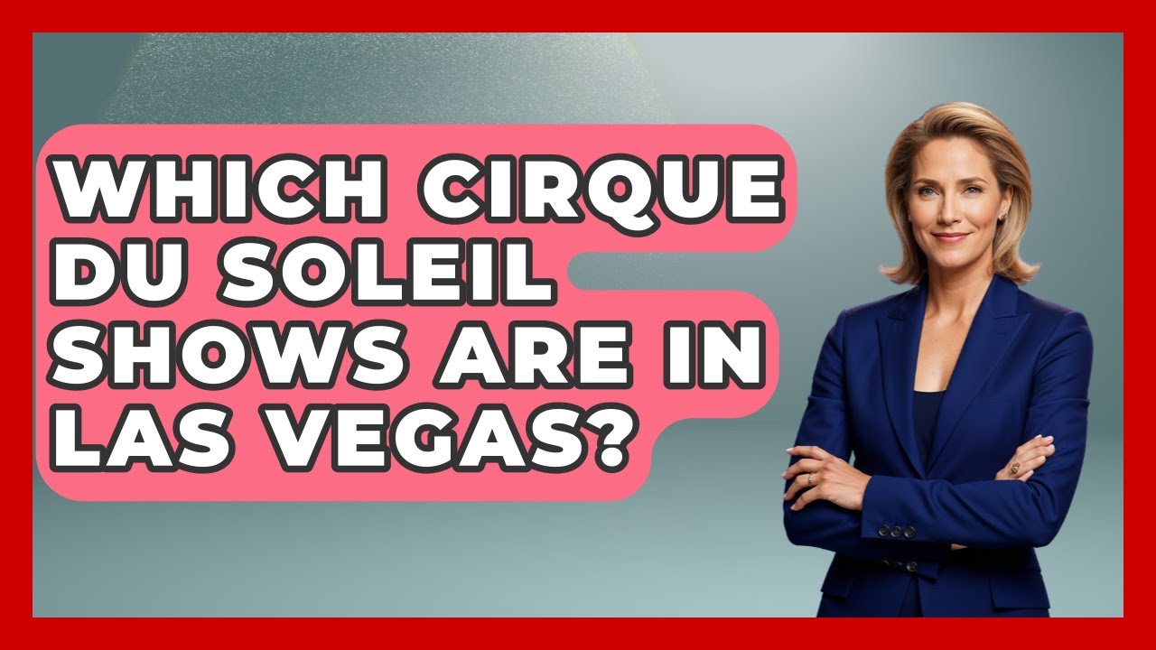 Which Cirque du Soleil Shows Are in Las Vegas? | Las Vegas Insider Guide