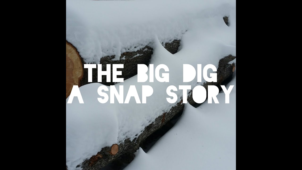 The Big Dig - A Daily Snap Story