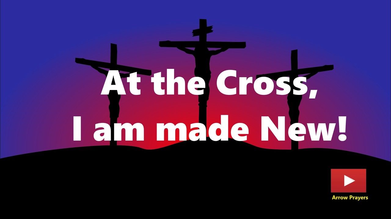 At the Cross, I am made New! #arrowprayers #praiseandworship