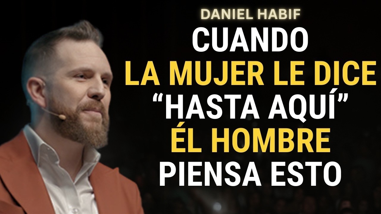 Así Cambia un Hombre Cuando Ella Le Dice “Hasta Aquí” _ Daniel Habif [WY_BEKobAZM]