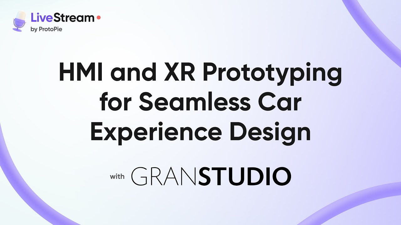 ProtoPie Livestream: HMI & XR Prototyping to Design Complete & Seamless Car Experiences
