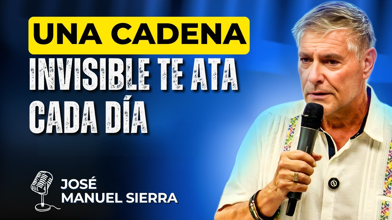 José Manuel Sierra PREDICAS - Una cadena invisible te ata cada día