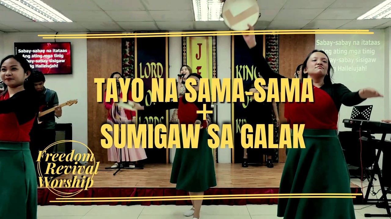 TAYO NA SAMA-SAMA - SUMIGAW SA GALAK  I   Freedom Revival Worship