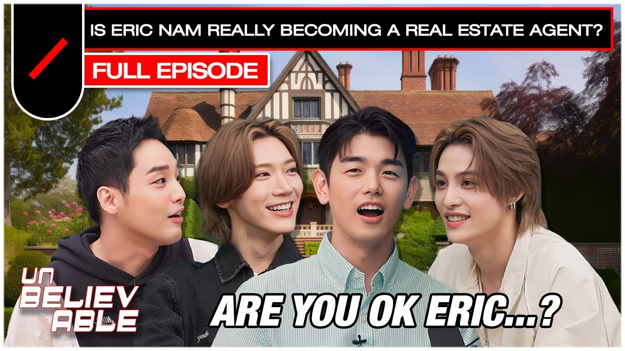 Is Eric Nam Really Becoming a Real Estate Agent? 🏡 | UNBELIEVABLE EP.2