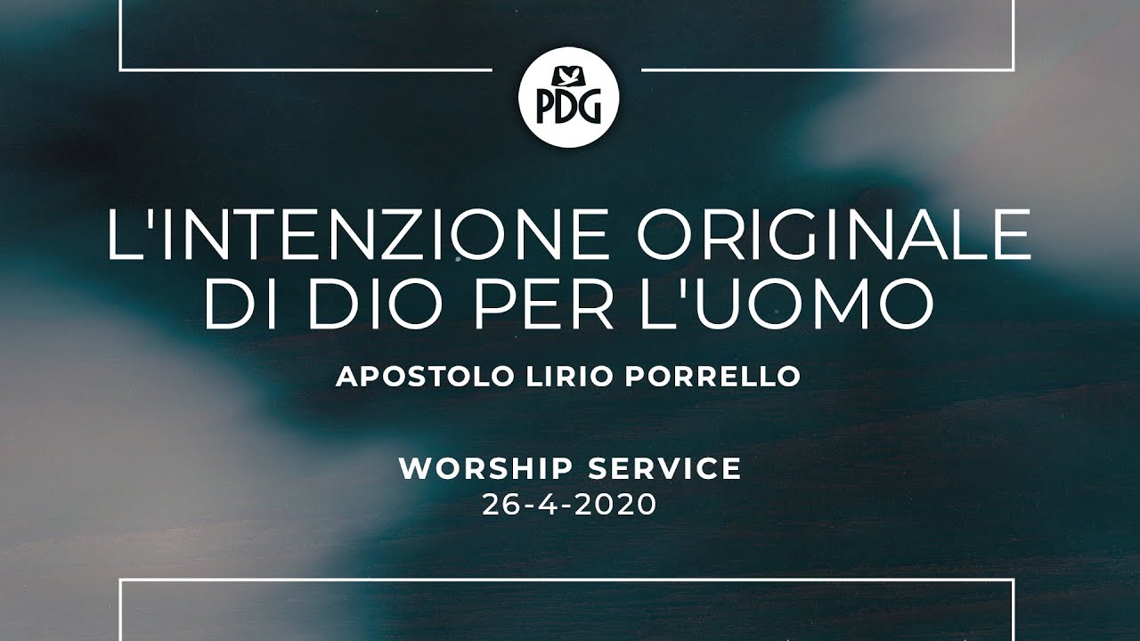 L'intenzione originale di Dio per l'uomo - Apostolo Lirio Porrello - 26 Aprile 2020