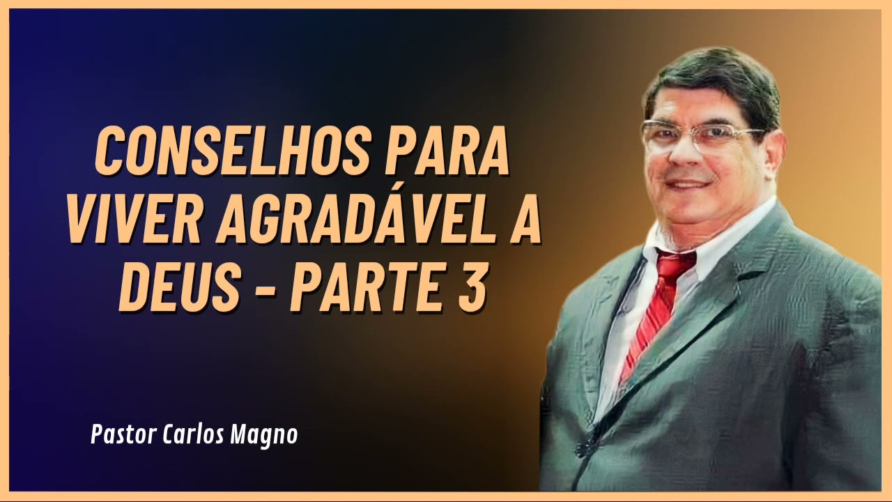 CONSELHOS PARA VIVER AGRADÁVEL A DEUS - PARTE 3 - 28/12/2025