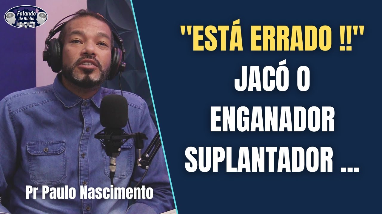 O QUE ESTÁ POR DETRÁS DA HISTÓRIA DE JACÓ | PR PAULO NASCIMENTO | CORTES FALADO DE BIBLÍA