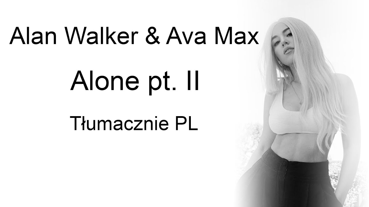 Alan Walker & Ava Max Alone pt. II Lyrics (Tłumaczenie PL - Napisy)