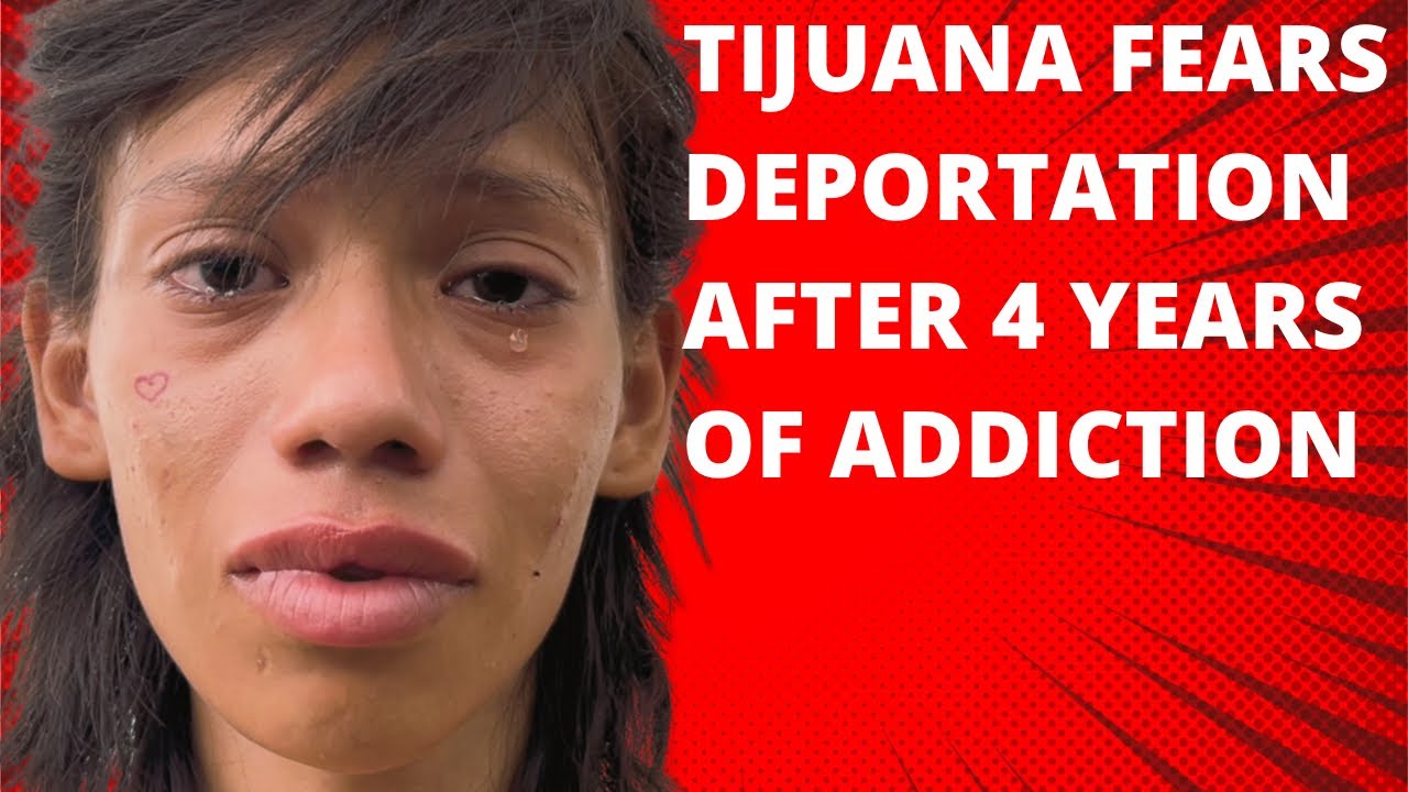 Tijuana is 22 & scared her addiction will affect her immigration status