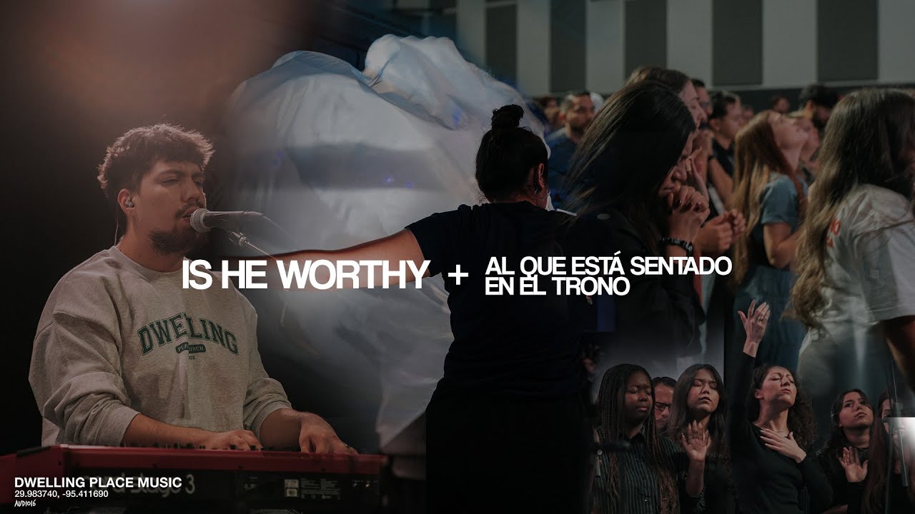 Is He Worthy / Al Que Está Sentado en el Trono - Dwelling Place Music