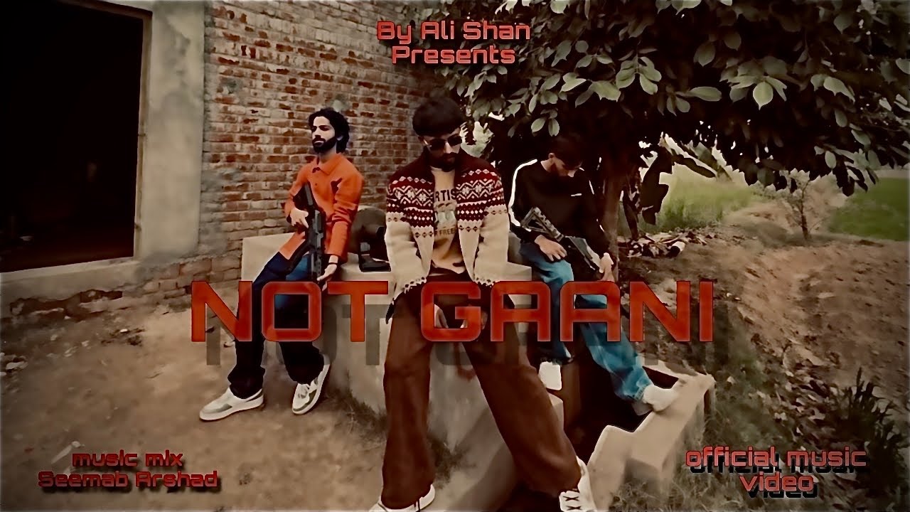 NOT GAANI (MUSIC VIDEO) BY ALI SHAN | SEEMAB ARSHAD | LATEST PUNJABI SONG 2026