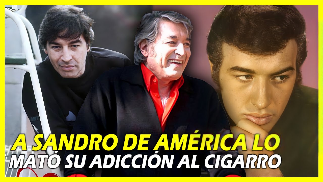 EL TRISTE FINAL DE SANDRO | SE FUMABA DE 2 A 4 CAJAS DE CIGARROS AL DÍA Y ESO LO MATÓ