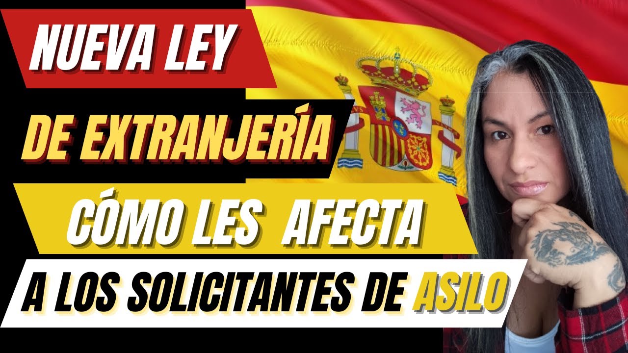 Cómo les AFECTA la NUEVA ley de EXTRANJERÍA a los solicitantes de ASILO en ESPAÑA