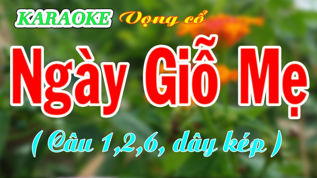 KARAOKE   NGÀY GIỖ MẸ ( Câu 1,2,6, Dây kép )
