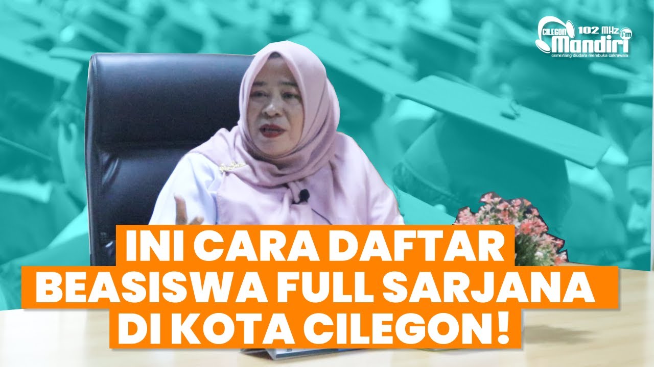 INI CARA DAFTAR BEASISWA FULL SARJANA DI KOTA CILEGON!