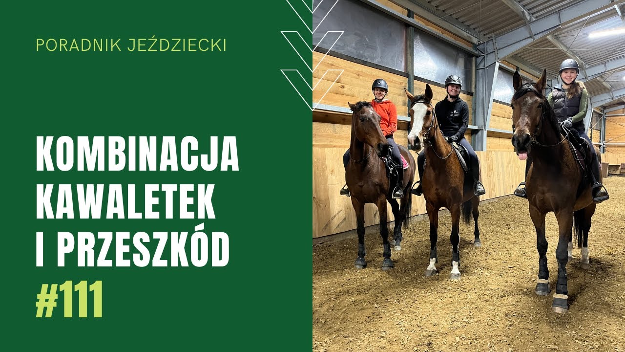 KOMBINACJA KAWALETEK I PRZESZKÓD | Poradnik Jeździecki #111