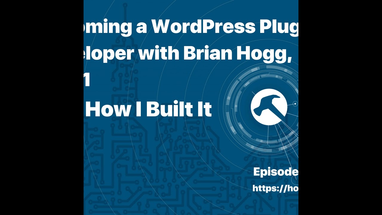 Becoming a WordPress Plugin Developer with Brian Hogg, Part 1