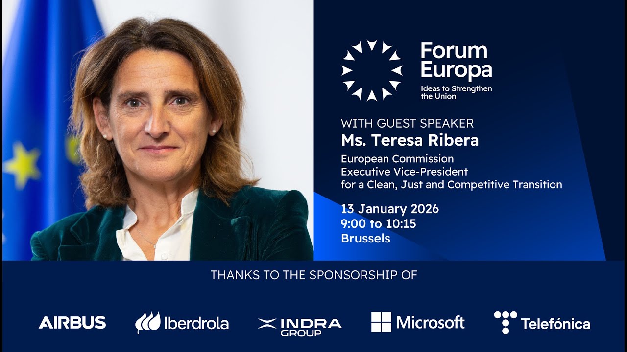 Forum Europa | Ms. Teresa Ribera, European Commission EVP for Clean, Just and Competitive Transition