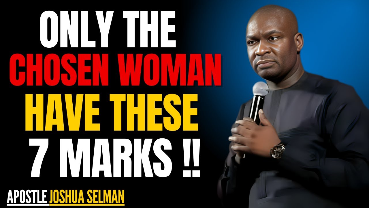 7 Signs You Are a Woman Chosen and Protected by God | Joshua Selman
