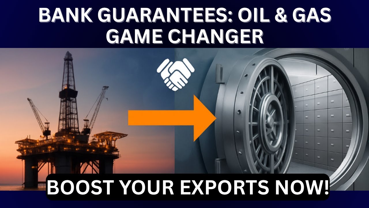 Why Bank Guarantees Are Essential for Thriving in Oil & Gas Exports&mdash;Insider Tips for Global Success
