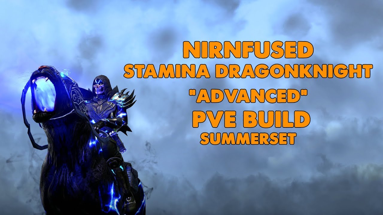 ESO - Nirnfused - Advanced Stamina Dragonknight PVE Build - (Summerset)