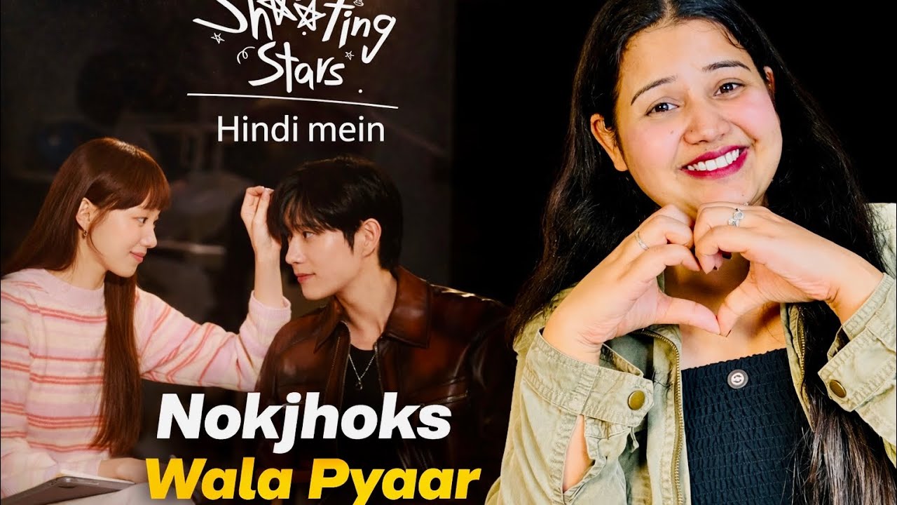 Shooting Stars Kdrama Hindi Dubbed Review | Mast Nok Jhok Wali Love Story full on Entertainment 