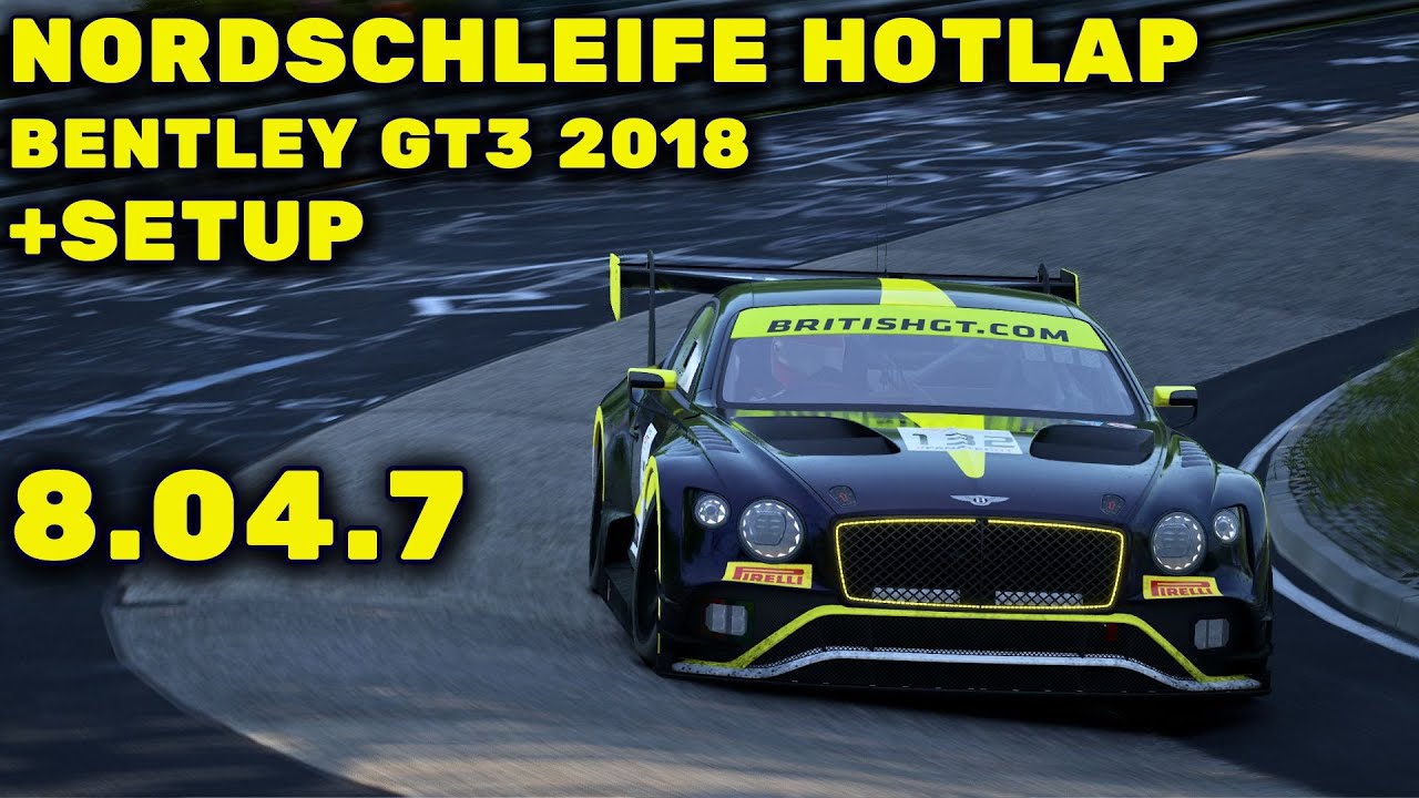 NORDSCHLEIFE HOTLAP + SETUP LFM | 8.04.7 | BENTLEY GT3 2018 | ACC | 1.10.1 | MK ULTRA SETUPS