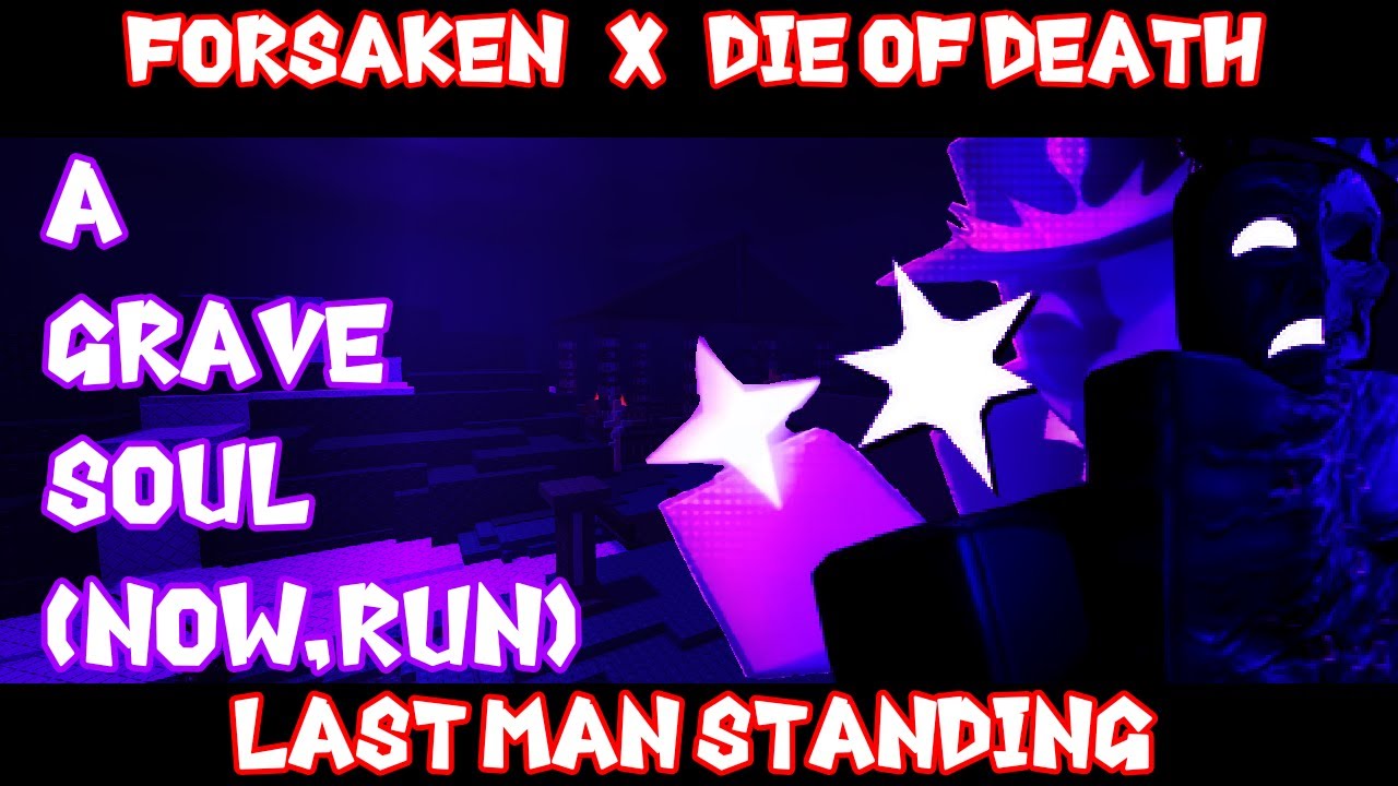 A GRAVE SOUL (NOW, RUN) Mashup! Forsaken X Die Of Death